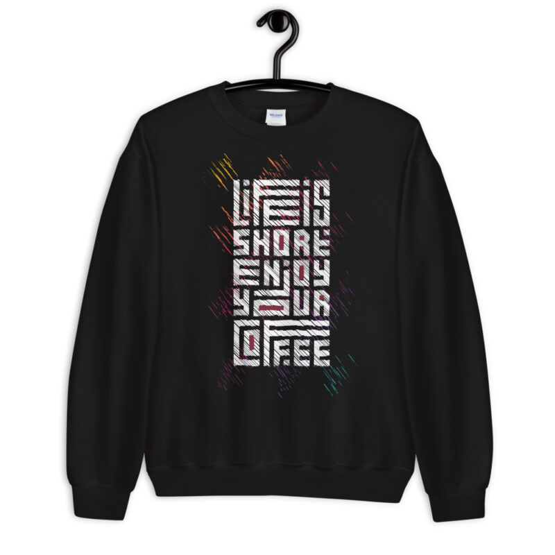 Life is short - Sweatshirt