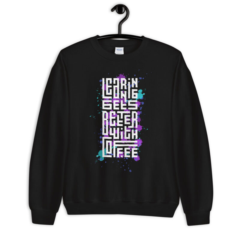 Coffee - Learning gets better - Sweatshirt