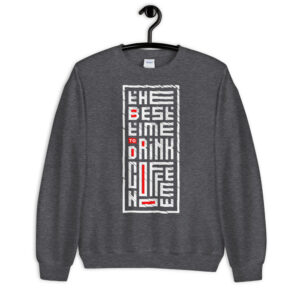 Coffee the best time to drink - Sweatshirt - Image 5