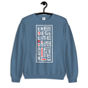 Coffee the best time to drink - Sweatshirt - Image 6