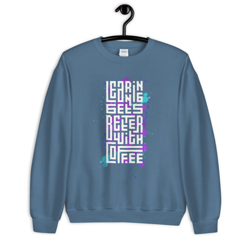Coffee - Learning gets better - Sweatshirt - Image 5