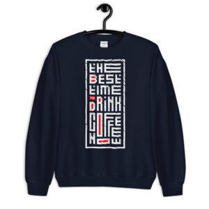 Coffee the best time to drink - Sweatshirt - Image 2