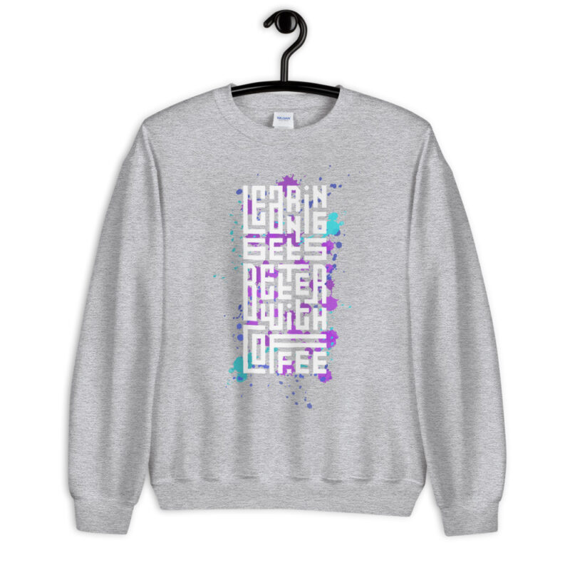 Coffee - Learning gets better - Sweatshirt - Image 7