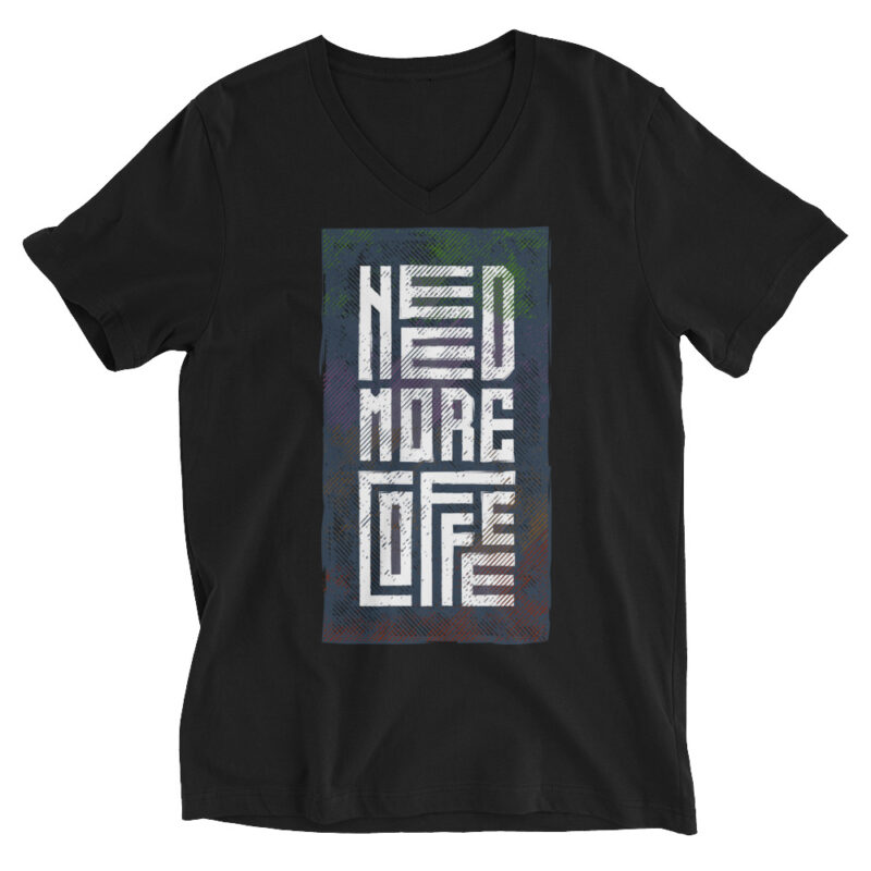 Coffee – Need more – V-Shirt